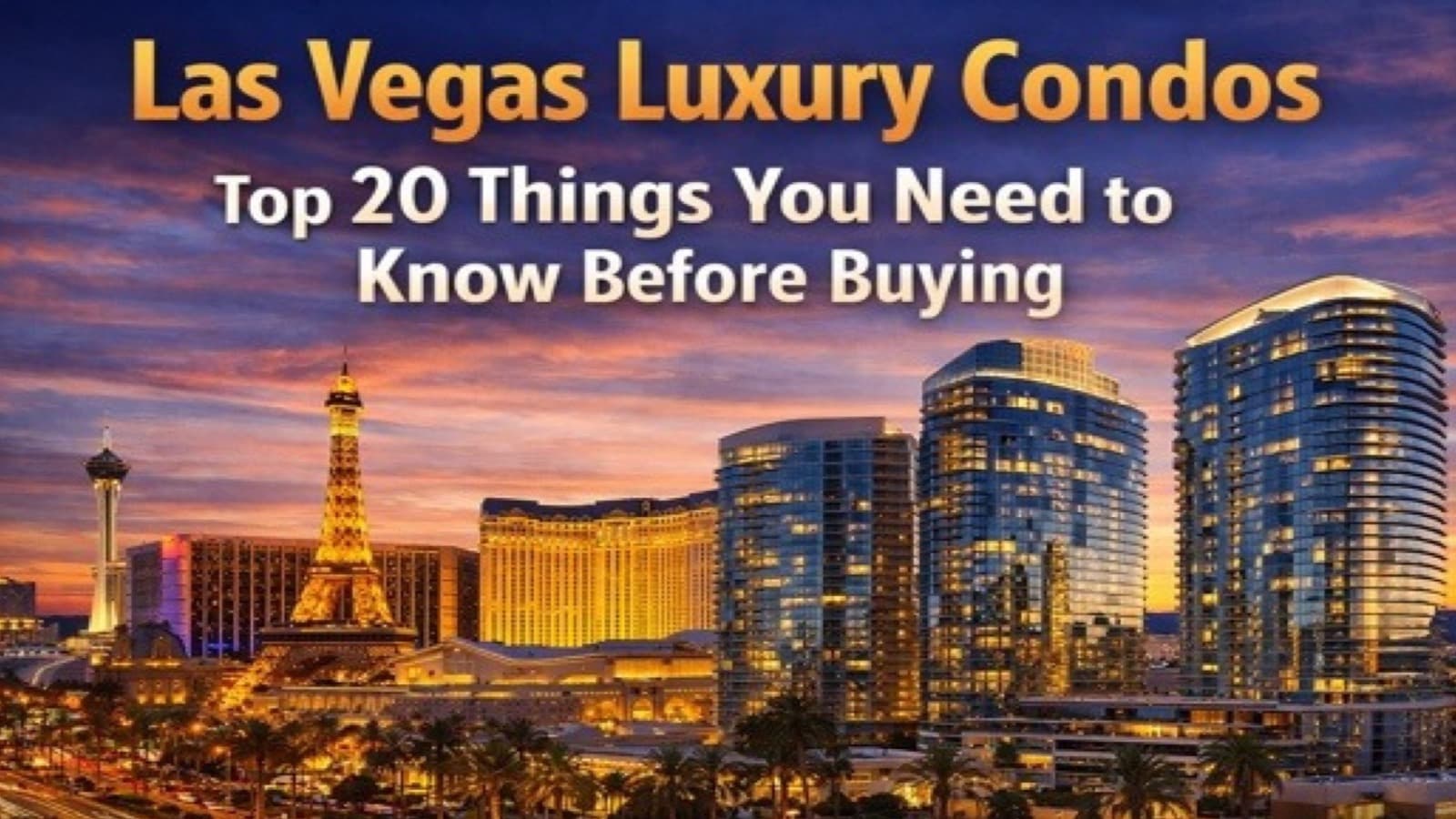 Las Vegas Luxury Condos - Top 20 Thing You Need to Know Before Buying